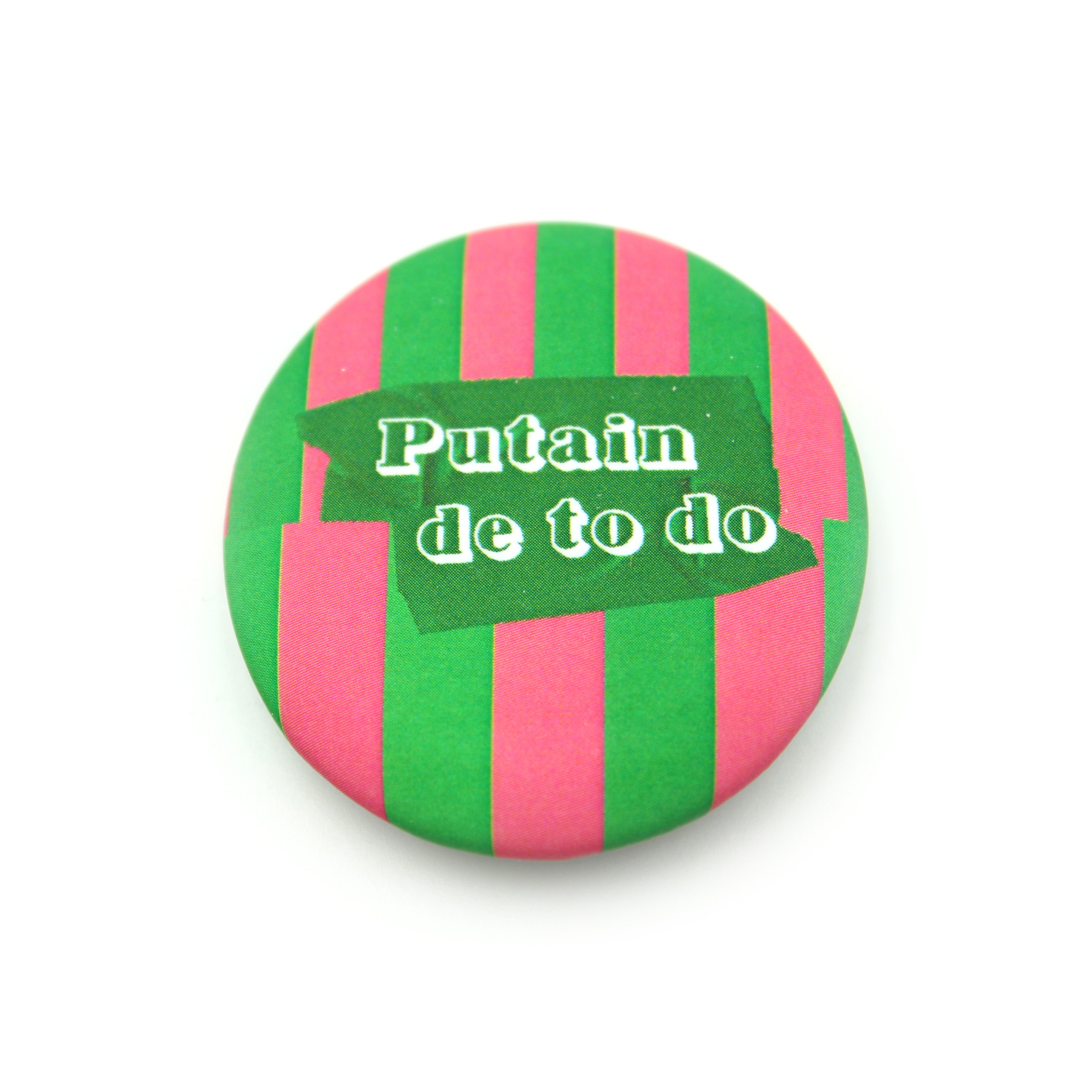 Badge 38 mm "Putain de TO-DO"